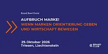 Aufbruch Marke! Wenn Marken Orientierung geben und Wirtschaft bewegen