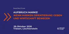 Aufbruch Marke! Wenn Marken Orientierung geben und Wirtschaft bewegen