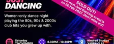 Just Dancing – Women Only 80s, 90s & 2000s Club Night | Yarraville