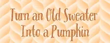 Turn An Old Sweater Into a Pumpkin