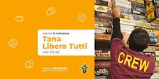 Tana Libera tutti! -  25 Settembre ore 20.45