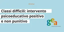 Classi difficili: intervento psicoeducativo positivo e non punitivo