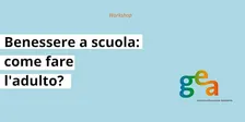 Benessere a scuola: come fare l'adulto?
