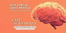 Café Scientifique: Jeux Vidéo & Santé Mentale