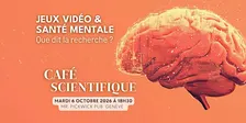 Café Scientifique: Jeux Vidéo & Santé Mentale