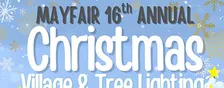 MAYFAIR 16th Annual Xmas Village & Tree Lighting