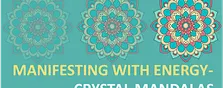 Manifesting with Energy- Crystal Mandalas