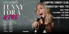 Cass Furman: Funny For A Girl! Live Stand-Up Comedy-Thunder Bay! TWO SHOWS!