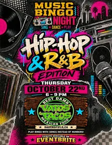 Hip Hop & RNB Music Bingo Night @ Vatos Tacos Grill & Cantina Bakersfield