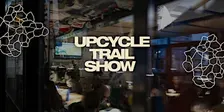 Upcycle Trail Show 2026