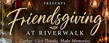 Friendsgiving at the Riverwalk