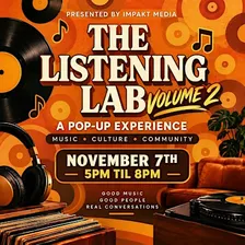 The Listening Lab: Volume 2 | Presented by Impakt Media & DJ T-Time