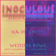 Inoculous Album Release with Sea of Ghosts