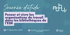 Penser et vivre les organisations de travail dans les bibliothèques ESR