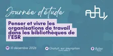 Penser et vivre les organisations de travail dans les bibliothèques ESR