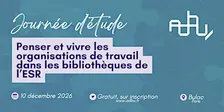 Penser et vivre les organisations de travail dans les bibliothèques ESR