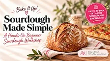 SOURDOUGH MADE SIMPLE - A Hands-On Beginner Sourdough Workshop