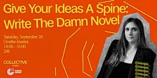 Give Your Ideas A Spine: Write The Damn Novel