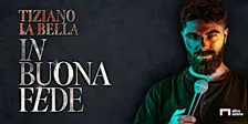 TIZIANO LA BELLA - "IN BUONA FEDE"