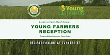 Atlantic Farm Mech Show Young Farmers Reception