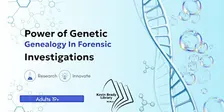 The Power of Genetic Genealogy In Forensic Investigations