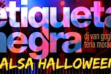 Salsa Halloween with Etiqueta Negra + DJ Van Gogh + Teria Morada!