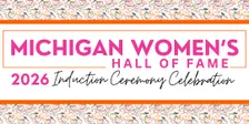 Michigan Women's Hall of Fame Induction Ceremony & Celebration