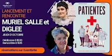 Rencontre avec Muriel Salle et Diglee pour "Patientes"