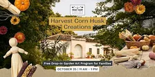 FREE | Harvest Corn Husk Creations: Drop In Art Program for Families