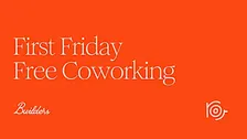 First Friday Free Coworking @ Builders