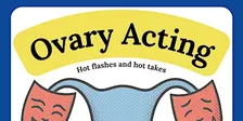 Ovary Acting: Hot Flashes and Hot Takes: Live at Crusttown