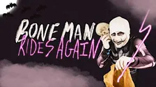 Bone Man Rides Again