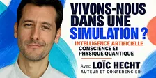 ✔️ VIVONS-NOUS DANS UNE SIMULATION ? Conférence avec Loïc Hecht, auteur.