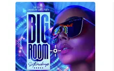 BiG Room Saturdays (The Sexiest Caribbean Dance Party)