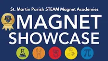 Annual St. Martin Parish STEAM Magnet Showcase
