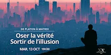 De Platon à Matrix : oser la vérité, sortir de l'illusion