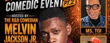 An Explosive Comedic Event Hosted by The R&B Comedian Melvin Jackson Jr.
