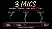 3 Mics: One Stage. Three Mics. Three Kinds of Comedy.