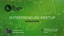 Entrepreneurs Meetup by We Founders Collab Vancouver 2026