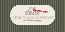 Lyla's Christmas Wreath Workshop