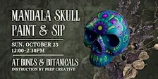 Mandala Skull Paint & Sip @ Bones & Botanicals!