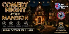 FRIDAY OCTOBER 23RD, 2026 | COMEDY NIGHT AT THE MANSION