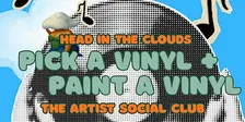 Head in the Clouds, The Artist Social Club: Pick A Vinyl, Paint A Vinyl