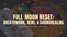 Full Moon Reset: Breathwork, Reiki, & Sound