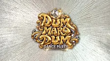 DUM MARE DUM DANCE PARTY