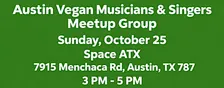 Austin Vegan Musicians & Singers Meetup