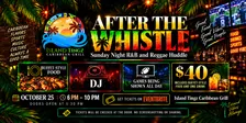 After The Whistle: Sunday Night R&B + Reggae Huddle at Island Tingz.