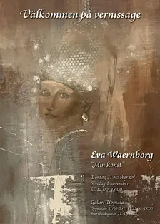 Eva Waernborg "Min konst", Utställning på Galleri Upsala 31 okt- 5 nov 2026