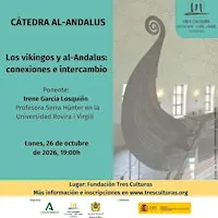 Cátedra al-Andalus: Los vikingos y al-Andalus: conexiones e intercambio.
