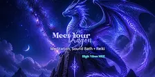 Meet Your Dragon: Guided Meditation, Sound Journey & Reiki Healing